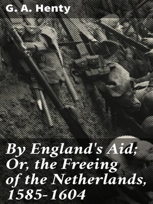 cover image of By England's Aid; Or, the Freeing of the Netherlands, 1585-1604